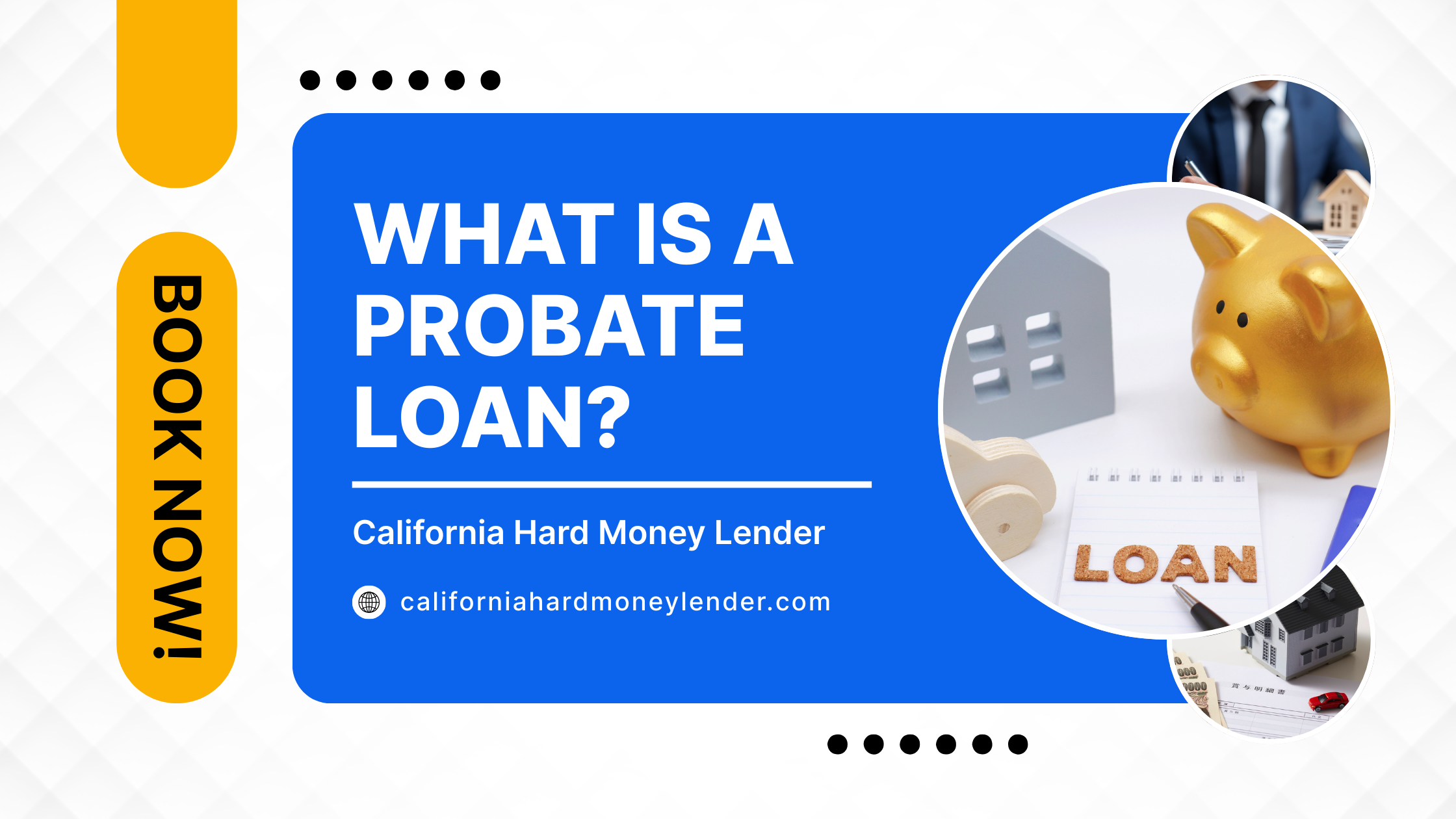 Blue and white graphic with “What is a probate loan?” text, a piggy bank, mini houses, a document labeled “Loan,” and a yellow “Book Now!” banner on the left.