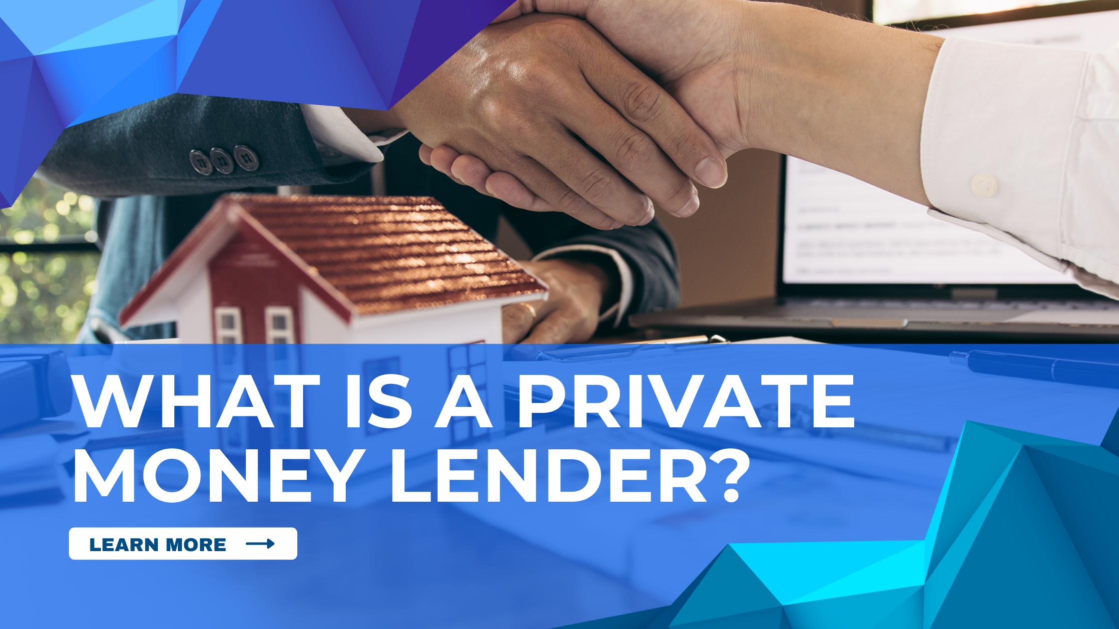 Two people shake hands over a small house model and documents, with the text "What is a Private Money Lender?" and a "Learn More" button in the foreground.