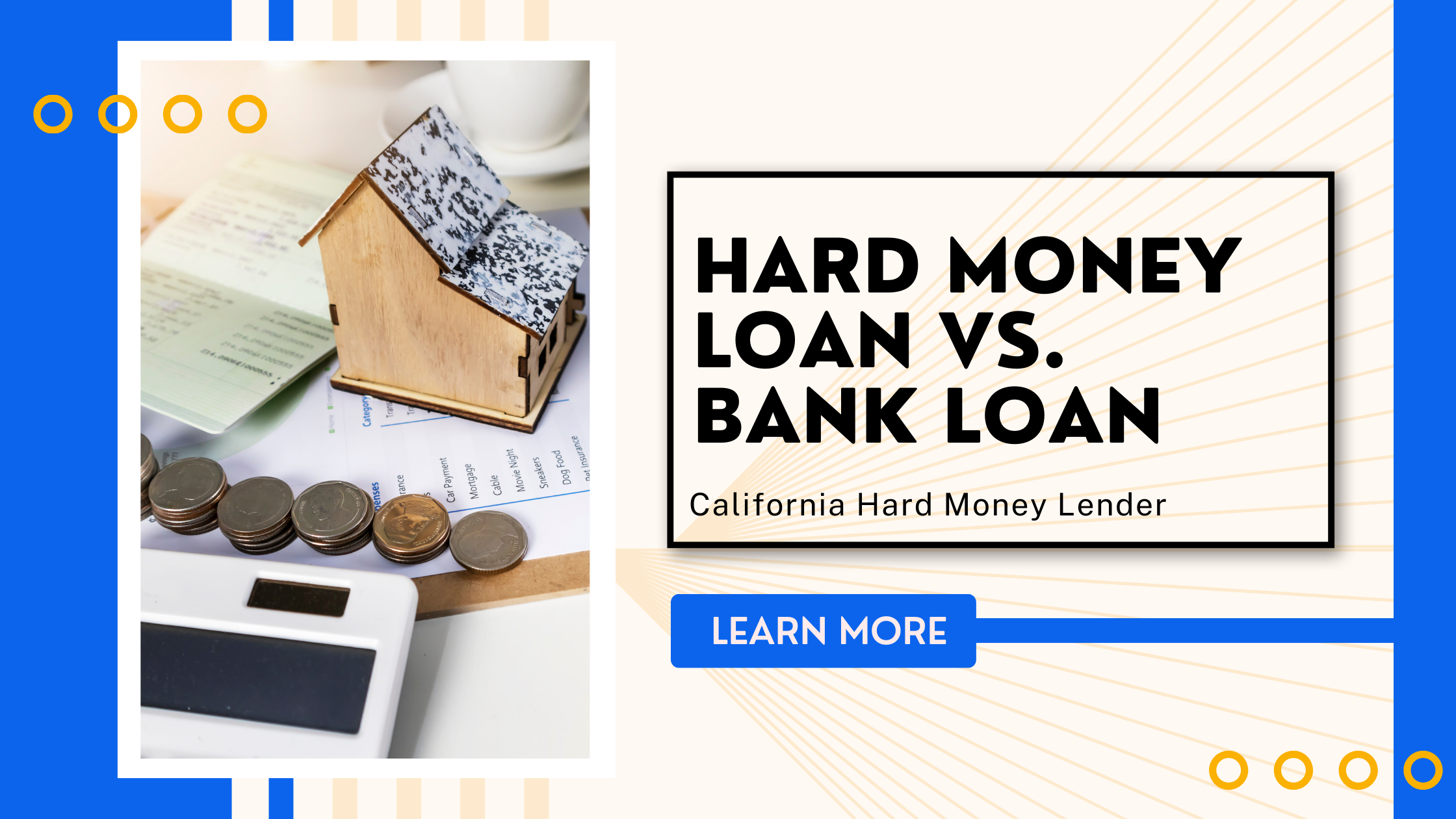 A model house, calculator, and coins are on a table next to a sign that reads "Hard Money Loan vs. Bank Loan, California Hard Money Lender. Learn more.